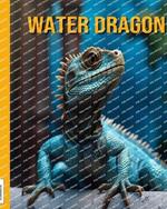 Water Dragon: Fun Facts Book for Kids