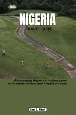 2023 Nigeria Travel Guide: Discovering Nigeria's hidden gems with safety advice and helpful phrases