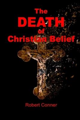 The Death of Christian Belief - Robert Conner - cover