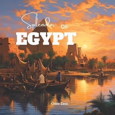 Splendor of Egypt: An Oil Painting Art Country Travel Picture Landscape Nature Coffee Table Book - Chloe Zaxu - cover