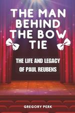 The Man Behind the Bow Tie: The Life and Legacy of Paul Reubens