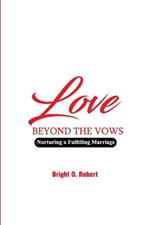 Love Beyond the Vows: Nurturing a Fulfilling Marriage