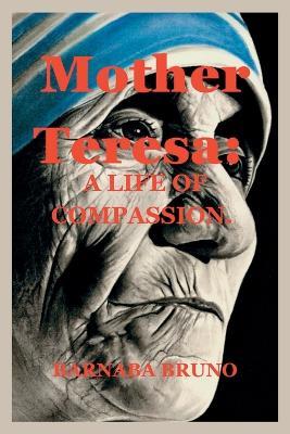 Mother Teresa: A Life of Compassion. - Barnaba Bruno - cover