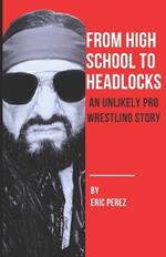 From High School To Headlocks: An Unlikely Pro Wrestling Story