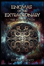Enigmas of the Extraordinary: The Introduction