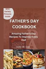 Father's Day Cookbook: Amazing Father's Day Recipes to Impress Every Dad