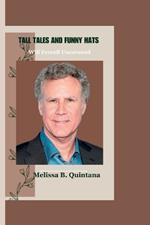 Tall Tales and Funny Hats: Will Ferrell Uncovered