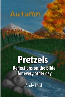 Pretzels (Fall Edition): Reflections on the Bible for Every Other Day - Andrew Ford - cover