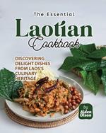 The Essential Laotian Cookbook: Discovering Delight Dishes from Laos's Culinary Heritage