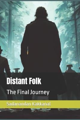 Distant Folk: The Final Journey - Sadanandan Kakkanat - cover