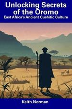 Unlocking Secrets of the Oromo: East Africa's Ancient Cushitic Culture