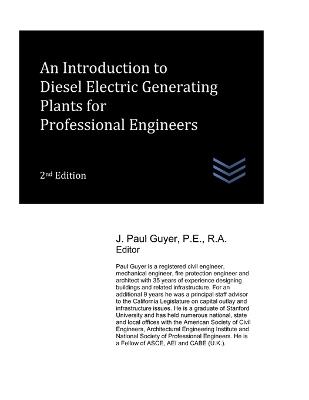 An Introduction to Diesel Electric Generating Plants for Professional Engineers - J Paul Guyer - cover
