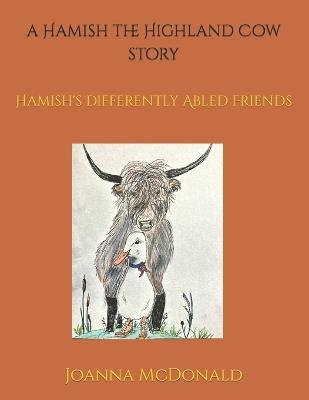 A Hamish the Highland Cow story: Hamish's Differently Abled Friends - Joanna McDonald - cover