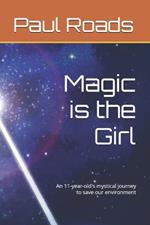 Magic is the Girl: An 11-year-old's mystical journey to save our environment