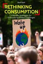Rethinking Consumption: Lifestyle Strategies for Overcoming Global Challenges