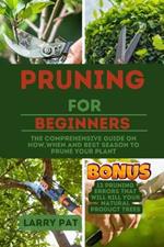 Pruning for Beginners: The comprehensive guide on how, when and best season to prune your plant