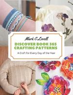 Discover Book 365 Crafting Patterns: A Craft for Every Day of the Year