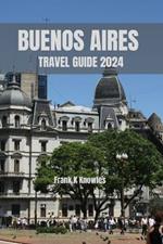 Buenos Aires Travel Guide 2024: 