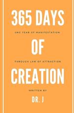365 Days of Creation: One Year of Manifestation Through Law of Attraction