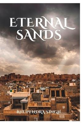 Eternal Sands: A Journey through Rajasthan's Rich History - Bhupendra Singh - cover