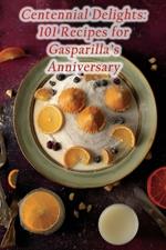 Centennial Delights: 101 Recipes for Gasparilla's Anniversary