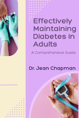 Effectively Maintaining Diabetes in Adults: A Comprehensive Guide - Jean Chapman - cover