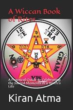 A Wiccan Book of Rites: A Practical Guide to Celebrating the Sacred Moments in a Witch's Life