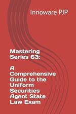 Mastering Series 63: A Comprehensive Guide to the Uniform Securities Agent State Law Exam