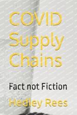 COVID Supply Chains: Fact not Fiction