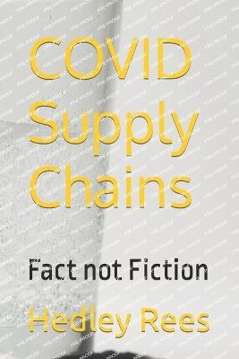 COVID Supply Chains: Fact not Fiction - Hedley Rees - cover
