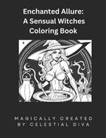 Enchanted Allure: : A Sensual Witches Coloring Book