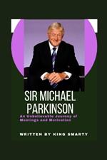 Sir Michael Parkinson: An Unbelievable Journey of Meetings and Motivation