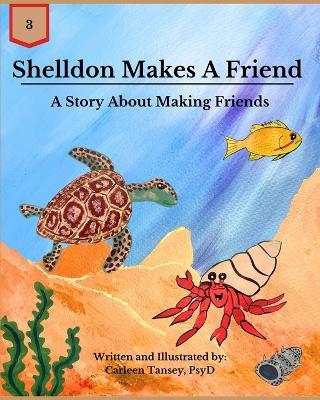 Shelldon Makes A Friend: A Story About Making Friends - Carleen Tansey - cover