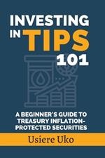 Investing in TIPS 101: A Beginner's Guide to Treasury Inflation-Protected Securities