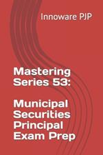 Mastering Series 53: Municipal Securities Principal Exam Prep