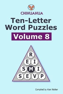 Chihuahua Ten-letter Word Puzzles Volume 8 - Alan Walker - cover
