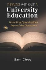 Thriving Without a University Degree: Unlocking Opportunities Beyond the Classroom