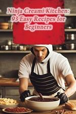 Ninja Creami Kitchen: 93 Easy Recipes for Beginners