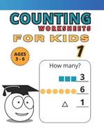Counting Worksheets: For Kids 1. Ages 3 to 6