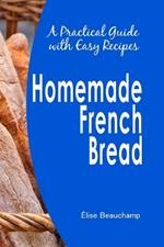 Homemade French Bread: A Practical Guide with Easy Recipes