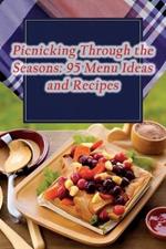 Picnicking Through the Seasons: 95 Menu Ideas and Recipes