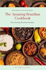 The Amazing Brazilian Cookbook: The Amazing Brazilian Recipes