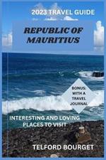 Republic of Mauritius (2023 Travel Guide): Interesting and Loving Places to Visit