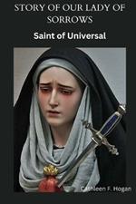 Story of Our Lady of Sorrows: Saint of Universal