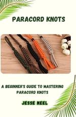 Paracord Knots: A Beginner's Guide to Mastering Paracord Knots