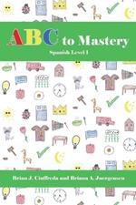 ABC to Mastery Spanish Level 1