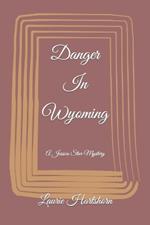 Danger In Wyoming: A Jessica Star Mystery