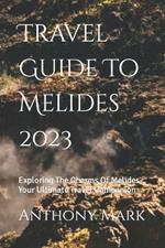 Travel Guide To Melides 2023: Exploring The Charms Of Melides- Your Ultimate Travel Companion