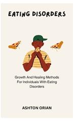 Eating Disorders: Growth And Healing Methods For Individuals With Eating Disorders