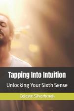 Tapping Into Intuition: Unlocking Your Sixth Sense